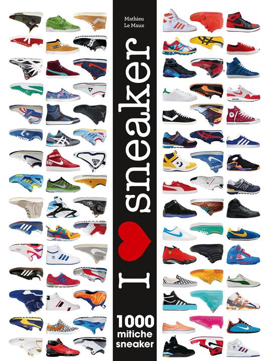 I love sneaker. 1000 mitiche sneaker. Ediz. illustrata - Mathieu Le Maux -  Libro - White Star - | Feltrinelli
