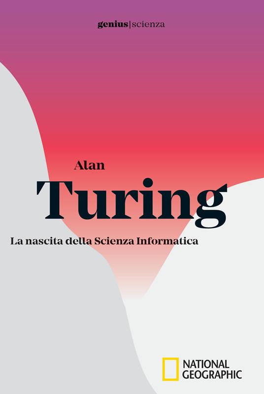 Alan Turing. La nascita della scienza informatica - copertina