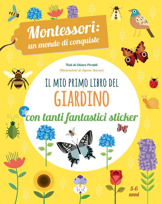 Il mio primo libro del giardino. 5-6 anni. Montessori: un mondo di conquiste. Con adesivi - Chiara Piroddi - copertina