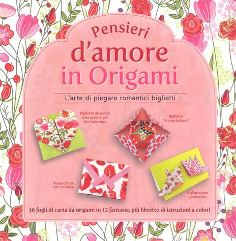 Pensieri d'amore in origami. L'arte di piegare romantici biglietti. Con gadget - copertina