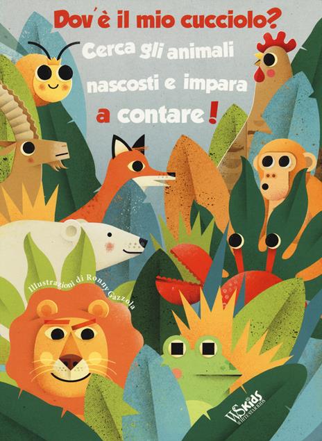 Dov'è il mio cucciolo? Cerca gli animali nascosti e impara a contare! Ediz. a colori - Ronny Gazzola - copertina