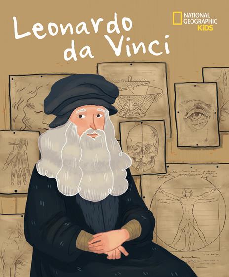 Leonardo da Vinci. Ediz. a colori - Jane Kent - Libro - White Star -  National Geographic Kids | Feltrinelli