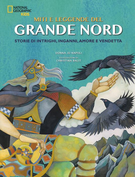 Miti e leggende del grande Nord. Storie di intrighi, inganni, amore e vendetta. Ediz. a colori - Donna Jo Napoli - copertina