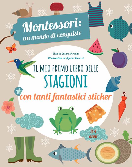 Il mio primo libro delle stagioni. Montessori un mondo di conquiste. Con adesivi. Ediz. a colori - Chiara Piroddi - copertina