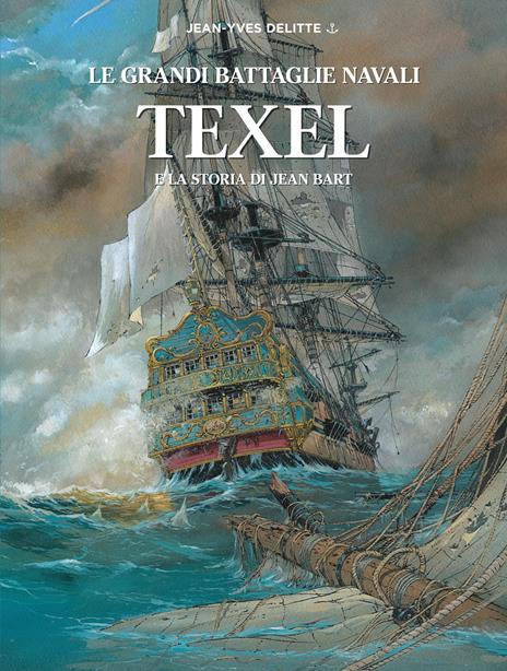 Texel e la storia di Jean Bart. Le grandi battaglie navali - Jean-Yves Delitte - copertina