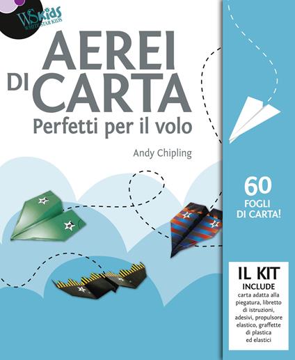 Aerei di carta. Perfetti per il volo. Con gadget - Andy Chipling - copertina