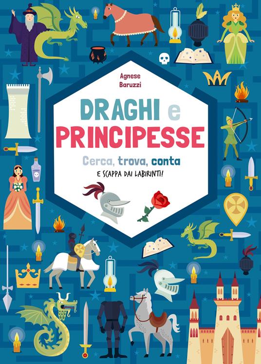 Draghi e principesse. Cerca trova, conta e scappa dai labirinti! - Agnese Baruzzi - copertina