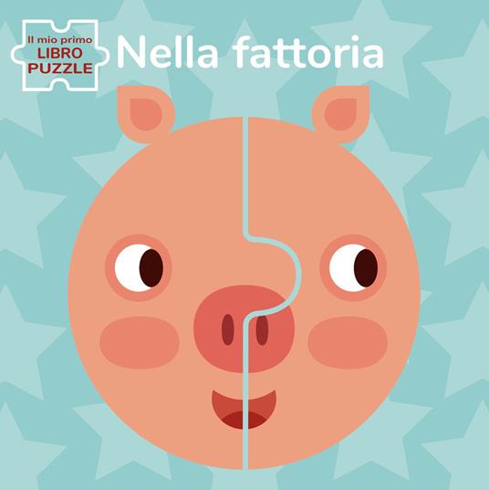 Nella fattoria. Il mio primo libro puzzle. Ediz. a colori - Agnese Baruzzi - copertina