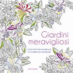 Giardini meravigliosi. Un'avventura floreale e un libro da colorare