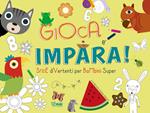 Gioca e impara. Sfide divertenti per bambini super. Ediz. a colori