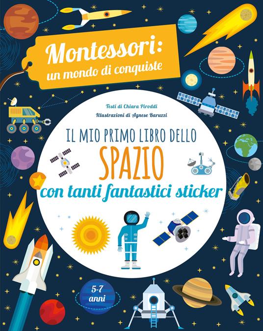 Il mio primo libro dello spazio. Montessori. Un mondo di conquiste. Con adesivi. Ediz. a colori - Chiara Piroddi - copertina