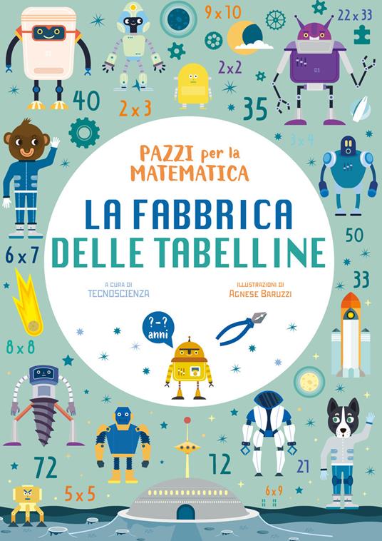 La fabbrica delle tabelline. Pazzi per la matematica. Con adesivi - copertina