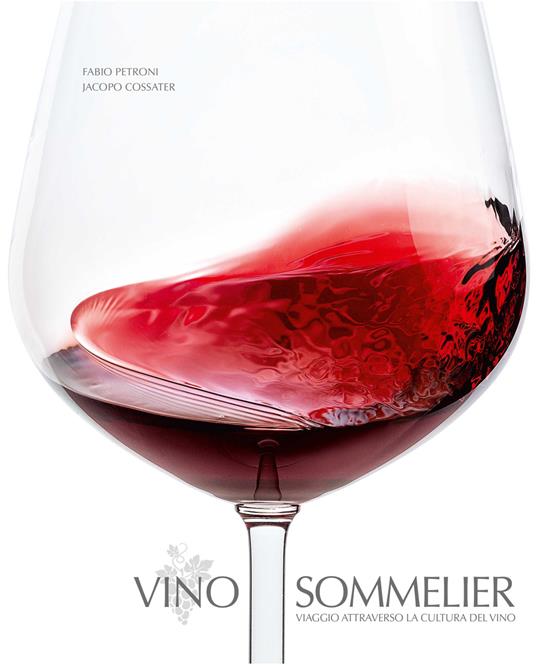Vino sommelier. Viaggio attraverso la cultura del vino - Jacopo Cossater - copertina