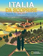 Italia da scoprire. Itinerari tra arte, natura e cultura