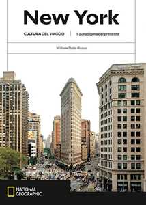 Libro New York. Il paradigma del presente. Cultura del viaggio. Ediz. illustrata William Dello Russo