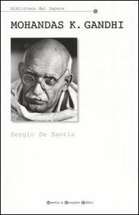 Mohandas K. Gandhi. Fuori dalla leggenda - Sergio De Santis - copertina