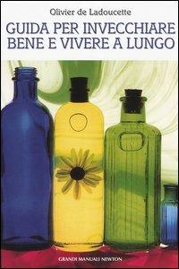 Guida per invecchiare bene e vivere a lungo - Olivier de La Doucette - copertina