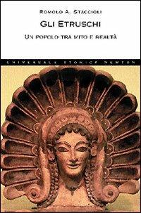 Gli etruschi. Un popolo tra mito e realtà - Romolo A. Staccioli - copertina