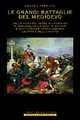 Le grandi battaglie del Medioevo. Dalle invasioni arabe alla caduta di Granada: mille anni di scontri e conflitti che hanno segnato la storia dell'umanità - Andrea Frediani - copertina