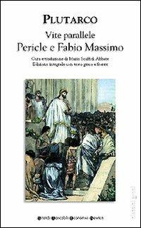 Vite parallele. Pericle e Fabio Massimo. Testo greco a fronte. Ediz. integrale - Plutarco - copertina