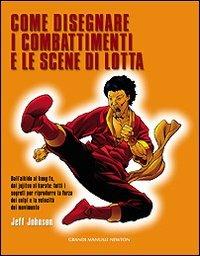 Come disegnare i combattimenti e le scene di lotta. Ediz. illustrata - Jeff Johnson - copertina