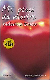 Mi piaci da morire - Federica Bosco - copertina