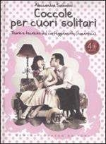 Coccole per cuori solitari. Teorie e tecniche del corteggiamento (romantico)