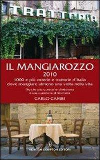 Il Mangiarozzo 2010. 1000 e più osterie e trattorie dove mangiare almeno una volta nella vita - Carlo Cambi - copertina