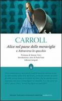 Alice nel Paese delle Meraviglie e Attraverso lo specchio di Lewis Carroll  con una Premessa di Simona Vinci