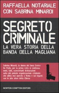 Segreto criminale. La vera storia della banda della Magliana - Raffaella Notariale,Sabrina Minardi - copertina