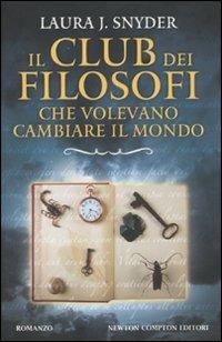 Il club dei filosofi che volevano cambiare il mondo - Laura J. Snyder - copertina