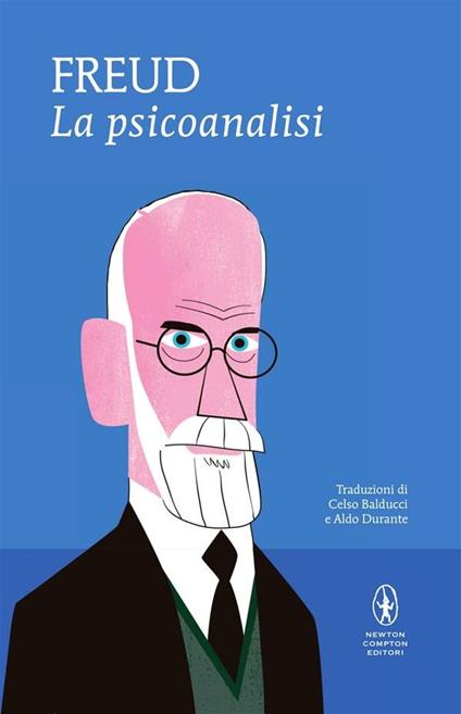 La psicoanalisi - Sigmund Freud,Celso Balducci,Irene Castiglia,Aldo Durante - ebook