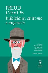 L' Io e l'Es. Inibizione, sintomo e angoscia. Ediz. integrale