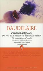 Paradisi artificiali: Del vino e dell'hashish-Il poema dell'hashish-Un mangiatore d'oppio. Ediz. integrale