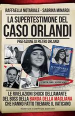 La supertestimone del caso Orlandi. Le rivelazioni shock dell'amante del boss della Banda della Magliana che hanno fatto tremare il Vaticano