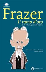 Il ramo d'oro. Studio della magia e della religione. Ediz. integrale