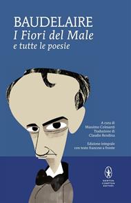 I fiori del male e tutte le poesie. Testo francese a fronte. Ediz. integrale