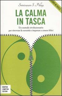 La calma in tasca. Un metodo rivoluzionario per ritrovare la serenità e imparare a essere felici - Srinivasan S. Pillay - copertina