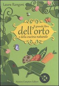 Il grande libro dell'orto e della cucina naturale - Laura Rangoni - copertina