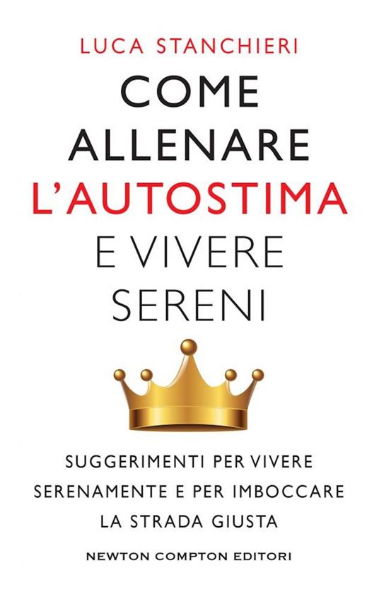 Come allenare l'autostima e vivere sereni - Luca Stanchieri - ebook