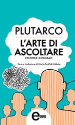 L' arte di ascoltare. Ediz. integrale