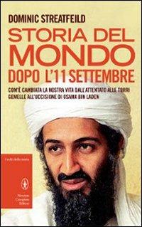 Storia del mondo dopo l'11 settembre. Com'è cambiata la nostra vita dall'attentato alle Torri Gemelle all'uccisione di Osama Bin Laden - Dominic Streatfeild - copertina