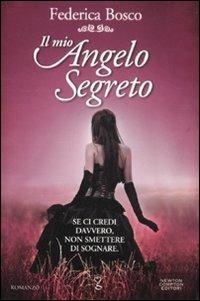 Il mio angelo segreto - Federica Bosco - Libro - Newton Compton Editori -  Anagramma | laFeltrinelli