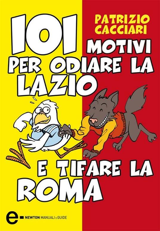 101 motivi per odiare la Lazio e tifare la Roma - Patrizio Cacciari - ebook