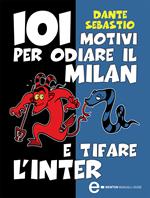 101 motivi per odiare il Milan e tifare l'Inter