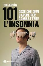 101 cose che devi sapere per combattere l'insonnia