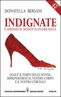 Indignate. È arrivato il momento di dire basta - Donatella Bersani - copertina