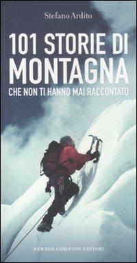 101 storie di montagna che non ti hanno mai raccontato - Stefano Ardito - copertina