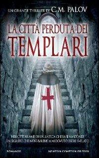 La città perduta dei Templari - C. M. Palov - copertina