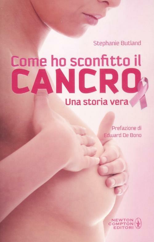 Come ho sconfitto il cancro. Una storia vera - Stephanie Butland - copertina